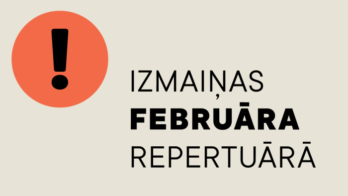IZMAIŅAS FEBRUĀRA REPERTUĀRĀ