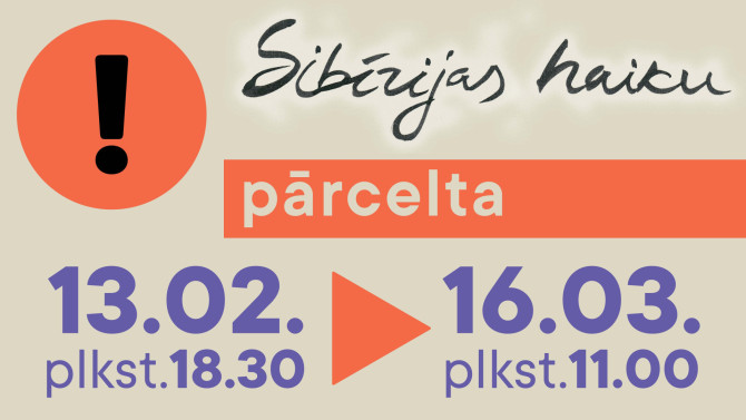 Pārcelta 13. februāra SIBĪRIJAS HAIKU izrāde